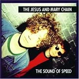 Jesus And Mary Chain - Sound of Speed