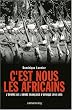 C'est nous les Africains : L'�pop�e de l'arm�e fran�aise d'Afrique 1940-1945