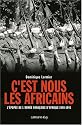 C'est nous les Africains : L'&eacute;pop&eacute;e de l'arm&eacute;e fran&ccedil;aise d'Afrique 1940-1945