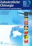 Zahn-Mund-Kiefer-Heilkunde: Zahn-Mund-Kiefer-Heilkunde, 5 Bde., Bd.3, Zahnärztliche Chirurgie: Lehrbuch zur Aus- und Weiterbildung: Bd. 3