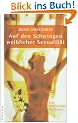 Auf den Schwingen weiblicher Sexualit�t: Eine Liebesschule f�r Frauen