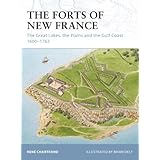 the forts of new france the great lakes the plains and the gulf coast 1600 1763 fortress