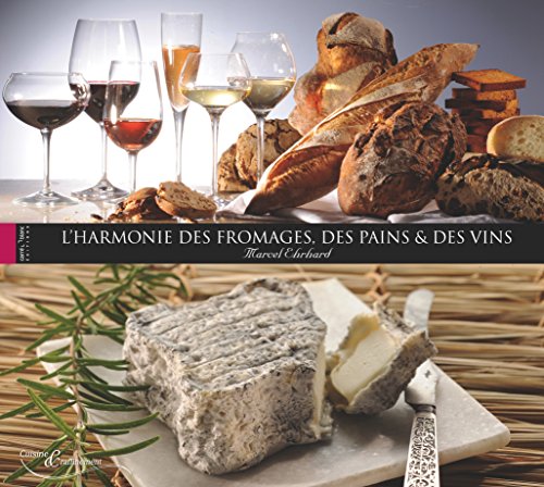 Harmonie des Fromages des Pains et des Vins francais Harmonie des Fromages des Pains et des Vins francais