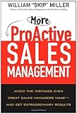 More proactive sales management : avoid the mistakes even great sales managers make--and get extraordinary results