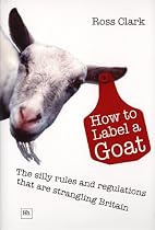 How to Label a Goat: The Silly Rules and Regulations That Are Strangling Britain