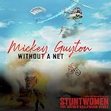 Without A Net (From the Documentary Film 'Stuntwomen: The Untold Hollywood Story’)