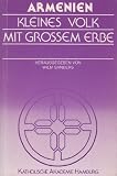 Armenien - Kleines Volk mit grossem Erbe - Ralph Giordano, Friedrich Heyer, Raffi Kantian, Wilm Sanders, Tessa Hofmann, Hagop Guektchian, Ernst-Erwin Pioch