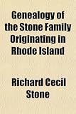 Genealogy of the Stone Family Originating in Rhode Island
