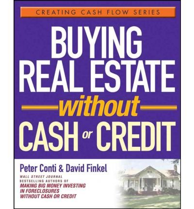 [ [ [ Buying Real Estate Without Cash or Credit (Creating Cash Flow) [ BUYING REAL ESTATE WITHOUT CASH OR CREDIT (CREATING CASH FLOW) ] By Conti, Peter ( Author )Sep-01-2005 Paperback