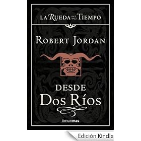 Desde Dos Ríos (Rueda Del Tiempo)