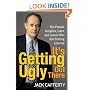 It's Getting Ugly Out There: The Frauds, Bunglers, Liars, and Losers Who Are Hurting America