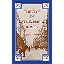 The City in Late Imperial Russia (Indiana-Michigan Series in Russian and East European Studies)