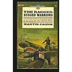 THE RAGGED, RUGGED WARRIORS. by Martin Caidin. (Paperback)