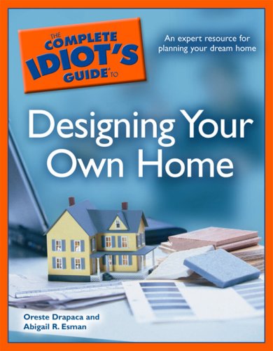 The Complete Idiot's Guide to Designing your Own Home