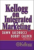 Kellogg on advertising & media : the Kellogg School of Management