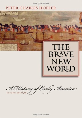 The Brave New World: A History of Early America Second Edition