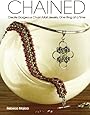 Chained: Create Gorgeous Chain Mail Jewelry One Ring at a Time