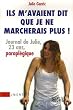 Ils m'avaient dit que je ne marcherais plus : Journal de Julie, vingt-trois ans, parapl�gique