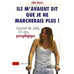 Ils m'avaient dit que je ne marcherais plus : Journal de Julie, vingt-trois ans, parapl�gique