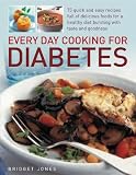 Every day cooking for diabetes : 75 quick and easy recipes full of delicious ingredients for a healthy diet bursting with taste and goodness