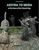 Assyria to Iberia: at the Dawn of the Classical Age (Metropolitan Museum of Art (Hardcover))