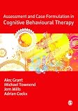 Assessment and Case Formulation in Cognitive Behavioural Therapy