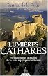 Lumi�res cathares : Permanence et actualit� de la voie mystique chr�tienne