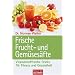 Frische Frucht- und Gem�ses�fte: Vitalstoffreiche Drinks f�r Fitness und Gesundheit