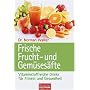 Frische Frucht- und Gem�ses�fte: Vitalstoffreiche Drinks f�r Fitness und Gesundheit