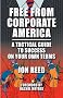 Free from Corporate America - A Tactical Guide to Success on Your Own Terms