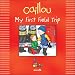 Caillou: My First Field Trip (Out and About series)