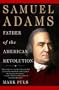 Samuel Adams: Father of the American Revolution