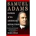 Samuel Adams: Father of the American Revolution