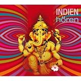 Indien h&ouml;ren - Das Indien-H&ouml;rbuch: Eine klingende Reise durch die Kulturgeschichte Indiens von den Mythen bis in die Gegenwart