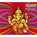 Indien h�ren - Das Indien-H�rbuch: Eine klingende Reise durch die Kulturgeschichte Indiens von den Mythen bis in die Gegenwart