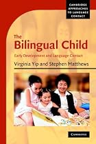 The Bilingual Child: Early Development and Language Contact (Cambridge Approaches to Language Contact)