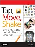 Tap, Move, Shake: A Hands on Guide to Creating Multi touch Games with iPad and iPhone (Otx) 51kpXu%2B9IjL. SL160 Tap, Move, Shake: A Hands on Guide to Creating Multi touch Games with iPad and iPhone (Otx)