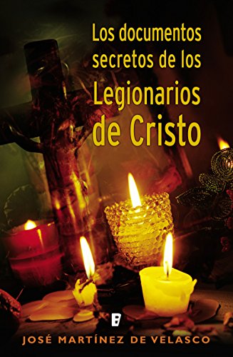 Los documentos secretos de los legionarios de Cristo (Spanish Edition)