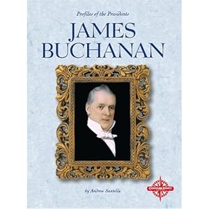 James Buchanan (Profiles of the Presidents) by Andrew Santella