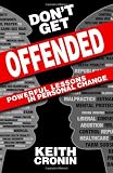 Dont Get Offended: Powerful Lessons in Personal Change