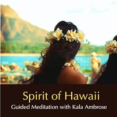 Spirit of Hawaii - Guided Meditation