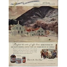 Part Of The American Scene - Ski Country. Ski Country where winter turns the highlands into a glittering playground, and man flies without wings. Frosted with powdered snow ... etched with curving ski tracks ... a white wonderland that is now, more than ever, part of the American Scene ... Painted by C. Ivar Gilbert. ..... 1948 Maxwell House Coffee Ad, A3541.
