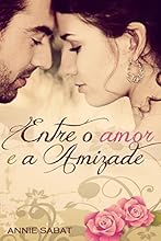 Entre o Amor e a Amizade