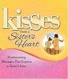 Kisses from a Sister's Heart: Heartwarming Messages that Express a Sister's Love (Kisses (Howard Books))