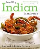 Healthy Indian in minutes : fast food, fabulous flavours