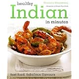 Healthy Indian: 100 Healthy Recipes in Minutesby Monisha Bharadwaj
