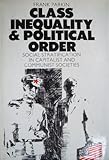 Class inequality and political order : social stratification in capitalist and Communist societies