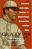 Crazy `08: How a Cast of Cranks, Rogues, Boneheads, and Magnates Created the Greatest Year in Baseball History