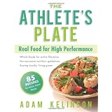 The Athlete's Plate: Real Food for High Performance ~ Adam Kelinson