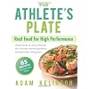 The Athlete's Plate: Real Food for High Performance